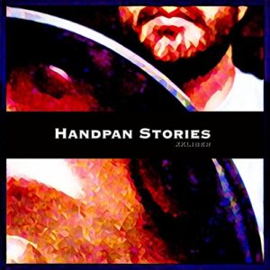 HANDPAN STORIES XXLIBER musica con handpan